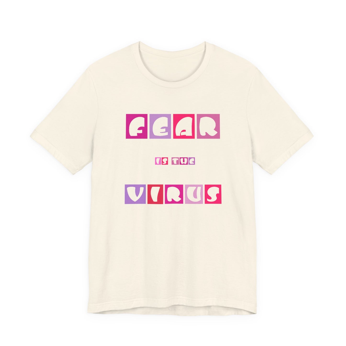 Fear Is The Virus 6 T-Shirt Short Sleeve
