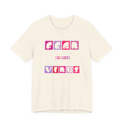 Fear Is The Virus 6 T-Shirt Short Sleeve