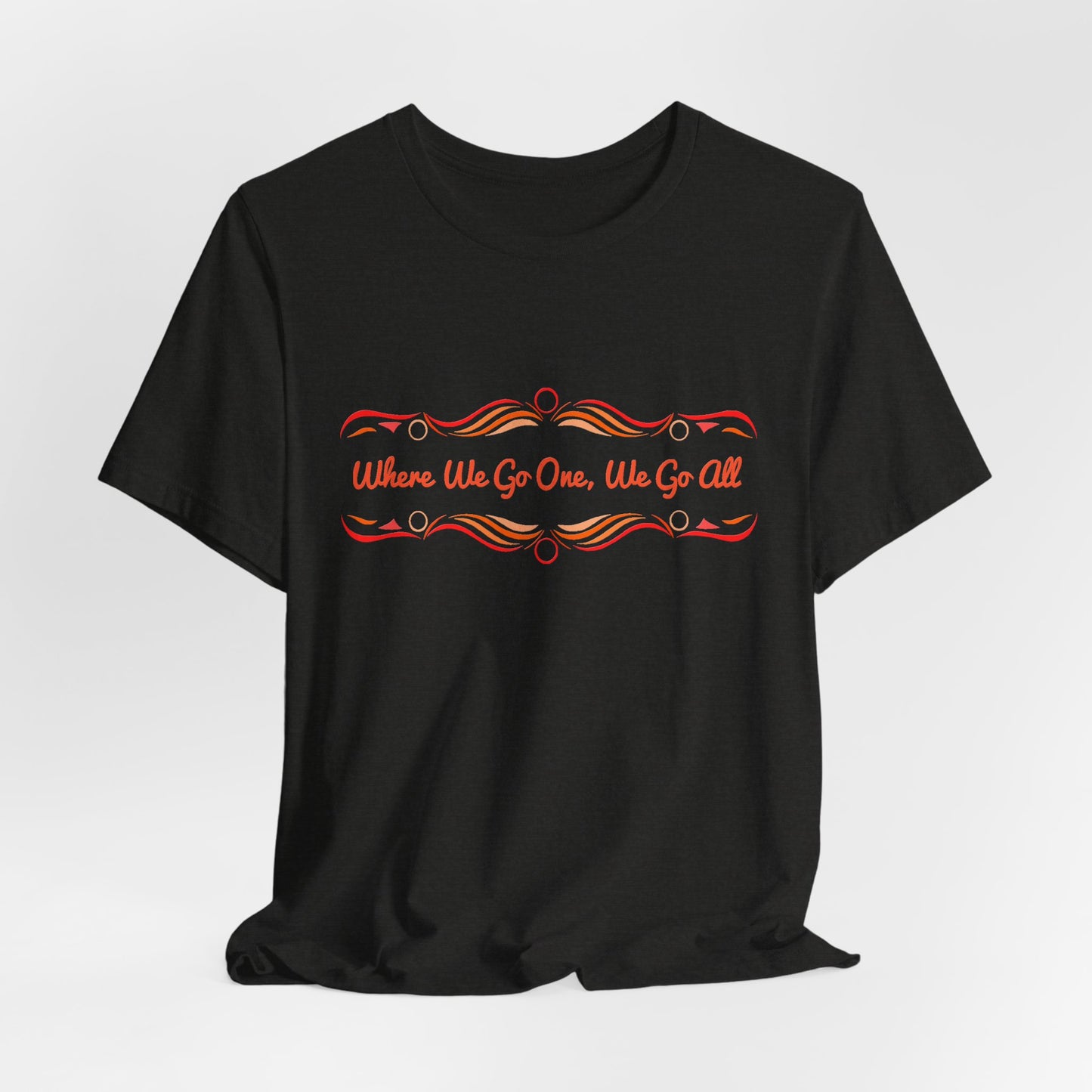 Where We Go One, We Go All T-Shirt Short Sleeve