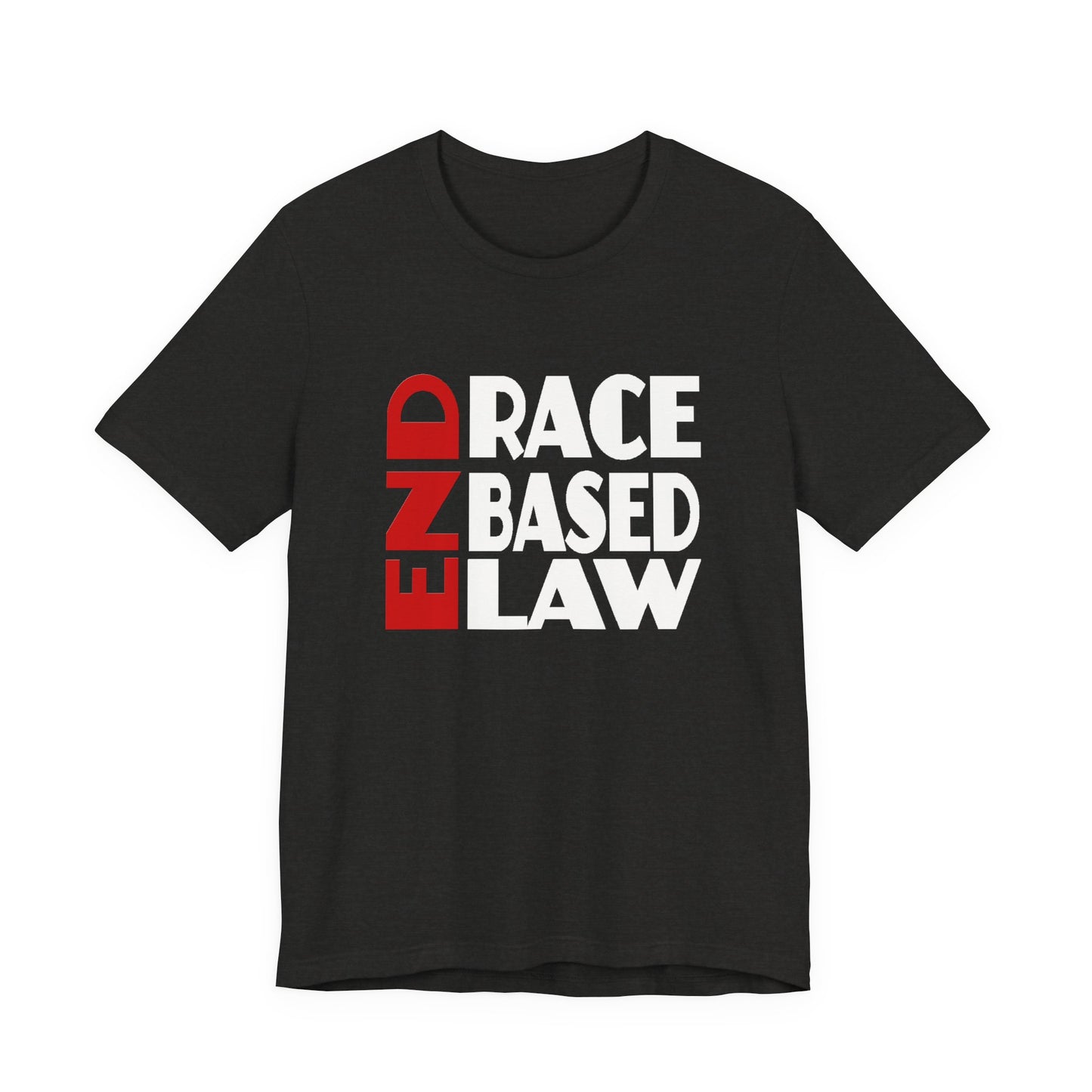 END RACE BASED LAW  Red White T-Shirt Short Sleeve
