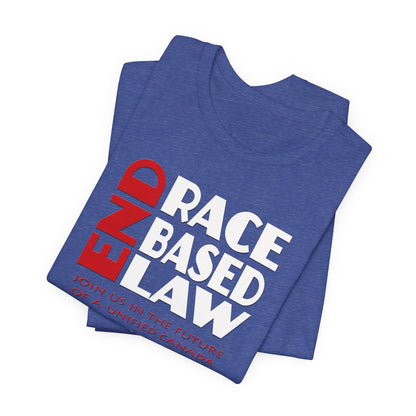 END RACE BASED LAW Canada Red White T-Shirt Short Sleeve
