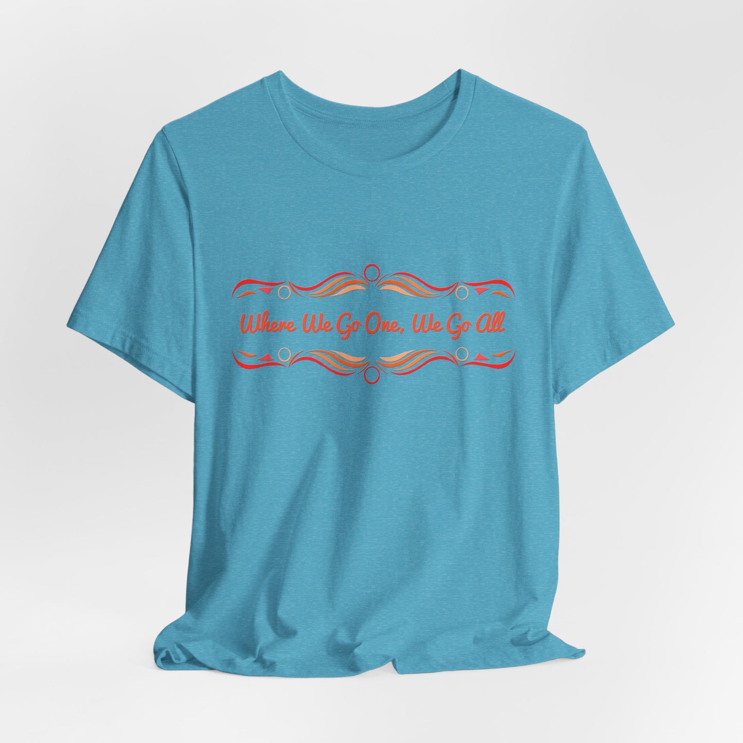 Where We Go One, We Go All T-Shirt Short Sleeve