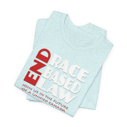 END RACE BASED LAW Canada Red White T-Shirt Short Sleeve