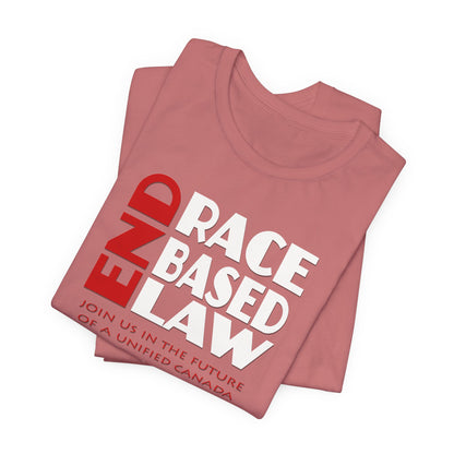 END RACE BASED LAW Canada Red White T-Shirt Short Sleeve