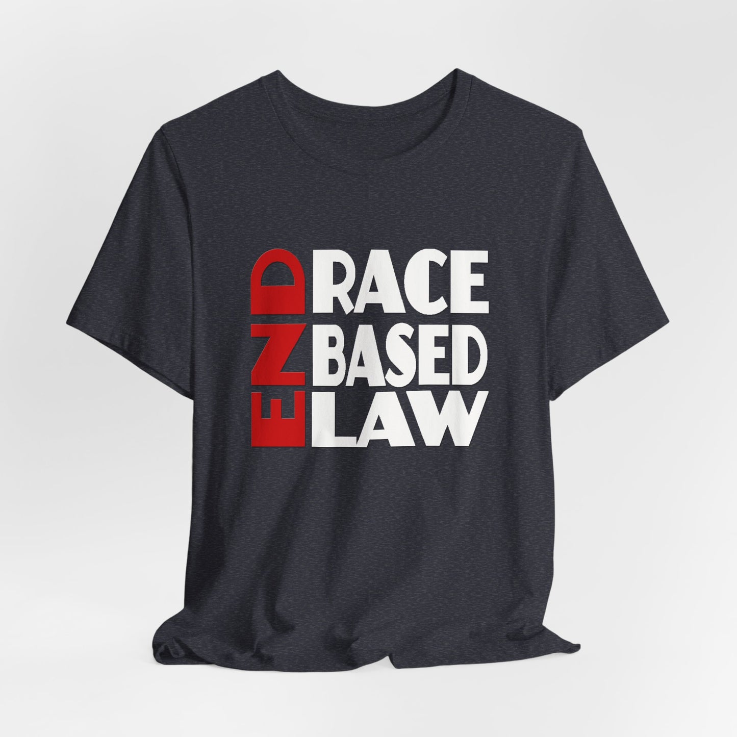 END RACE BASED LAW  Red White T-Shirt Short Sleeve