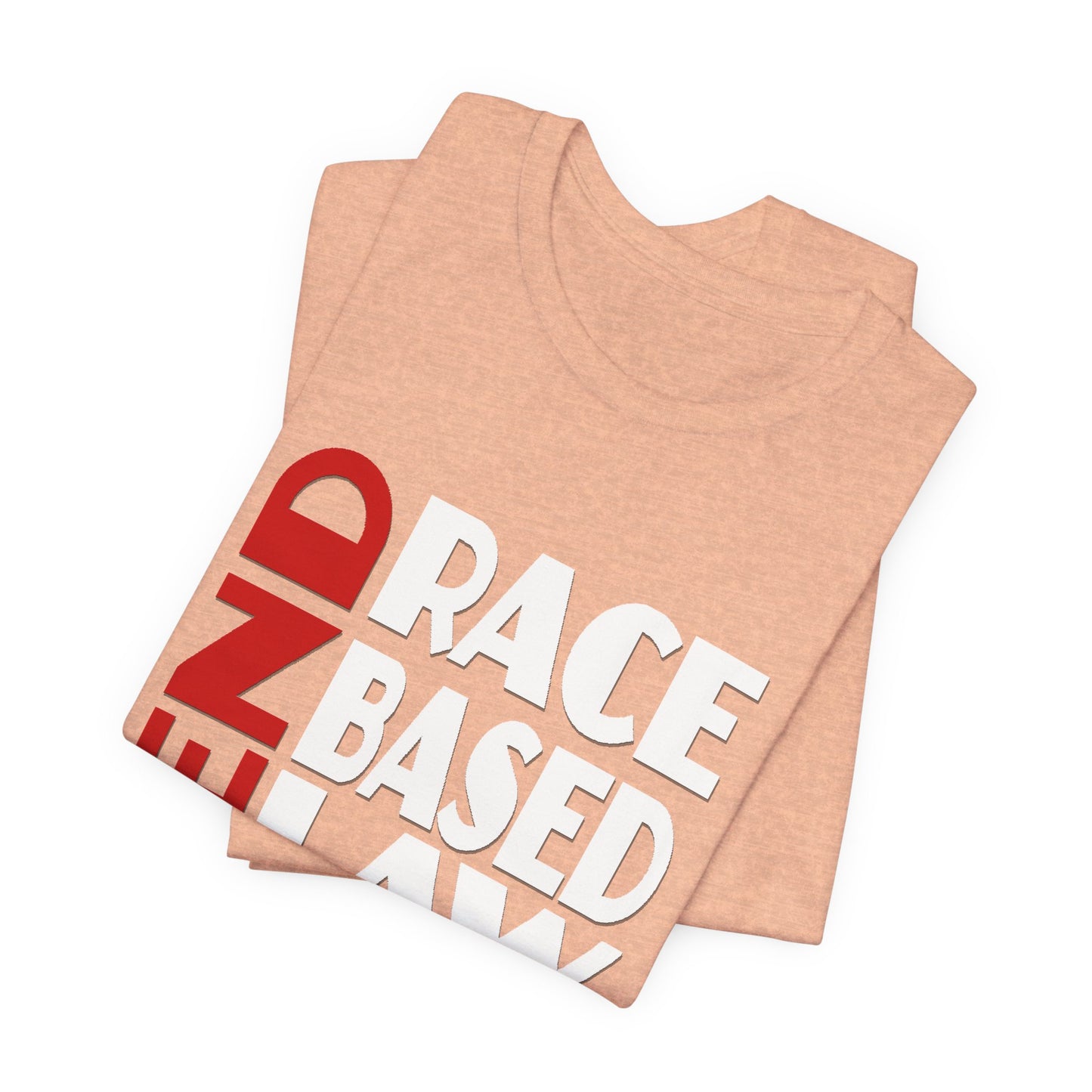 END RACE BASED LAW  Red White T-Shirt Short Sleeve
