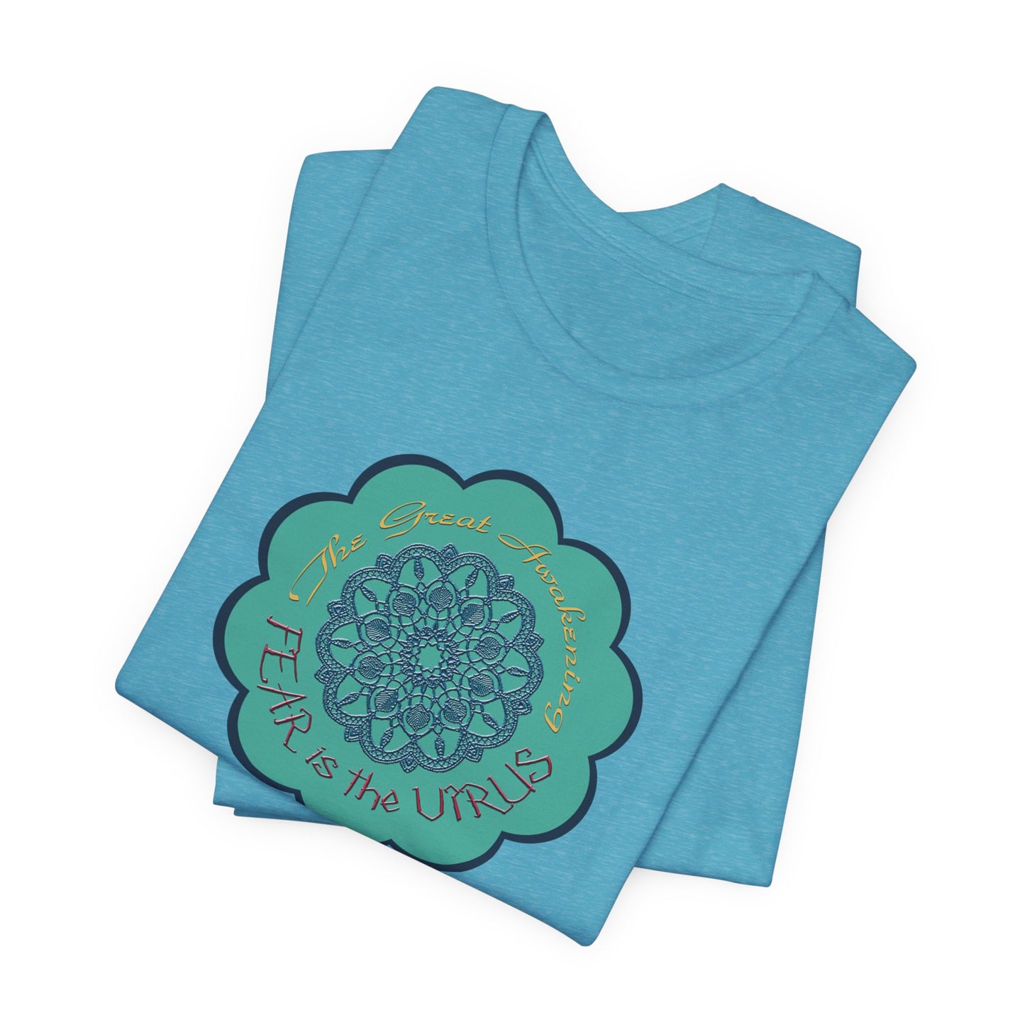 Fear Is The Virus 4 (front) 9 (back) T-Shirt Short Sleeve