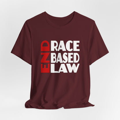 END RACE BASED LAW  Red White T-Shirt Short Sleeve