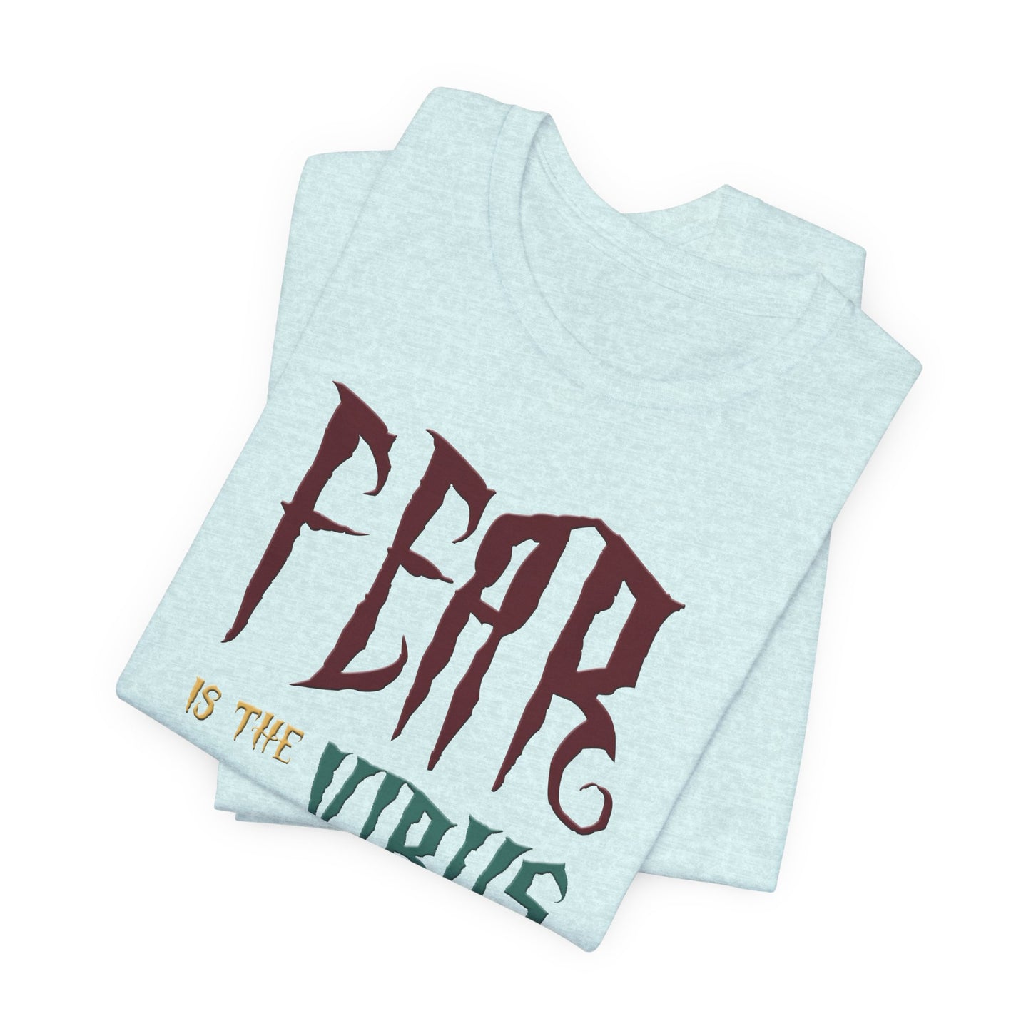 Fear Is The Virus 1 T-Shirt Short Sleeve
