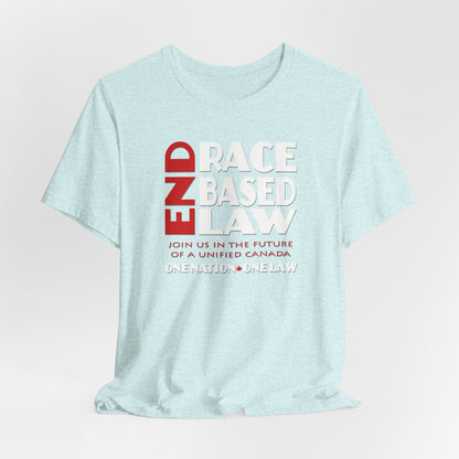 END RACE BASED LAW Canada Red White T-Shirt Short Sleeve