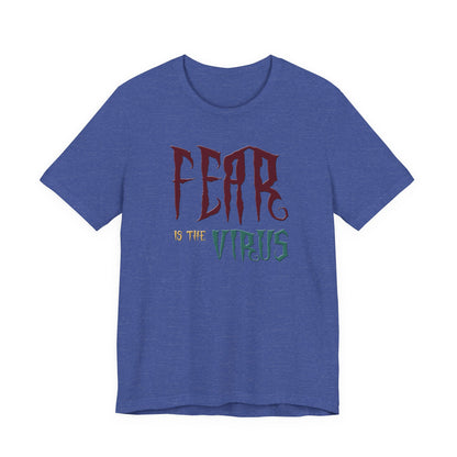 Fear Is The Virus 1 T-Shirt Short Sleeve