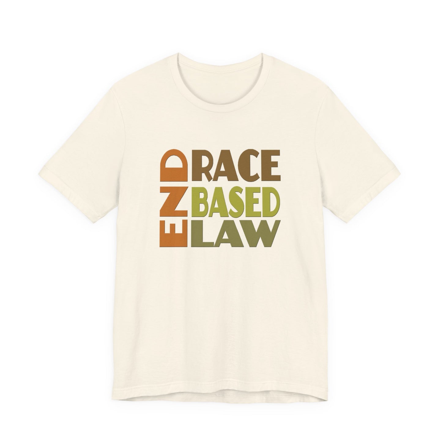 END RACE BASED LAW Earth Tones T-Shirt Short Sleeve