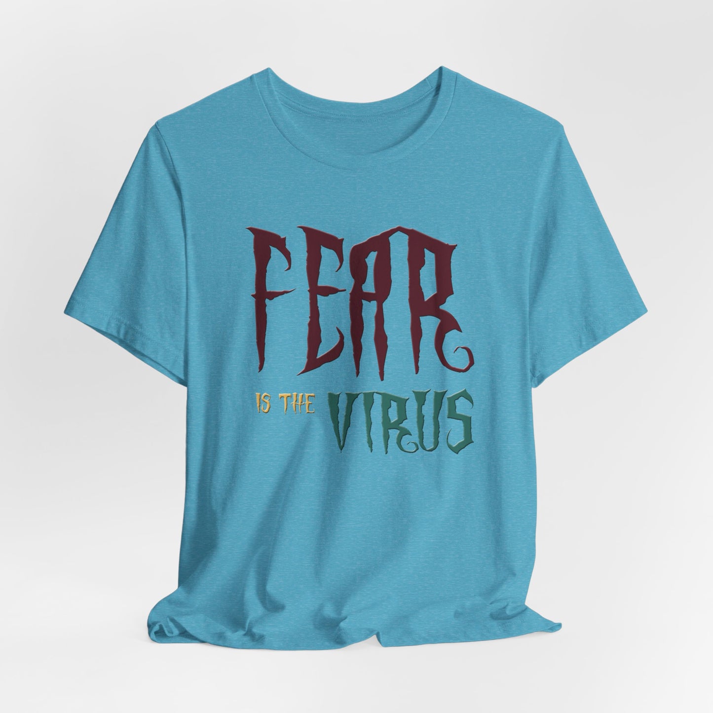 Fear Is The Virus 1 (front) 2 (back) T-Shirt Short Sleeve