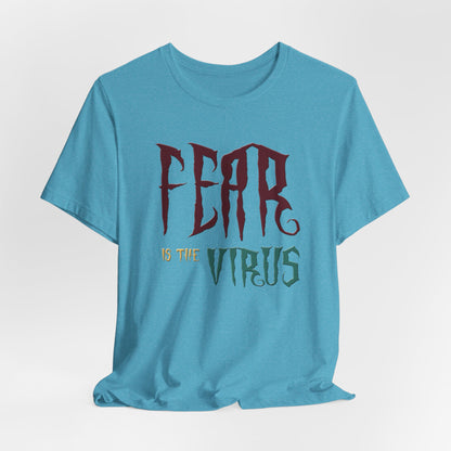 Fear Is The Virus 1 (front) 2 (back) T-Shirt Short Sleeve