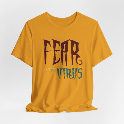 Fear Is The Virus 1 (front) 2 (back) T-Shirt Short Sleeve