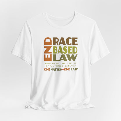 END RACE BASED LAW Canada Earth Tones T-Shirt Short Sleeve