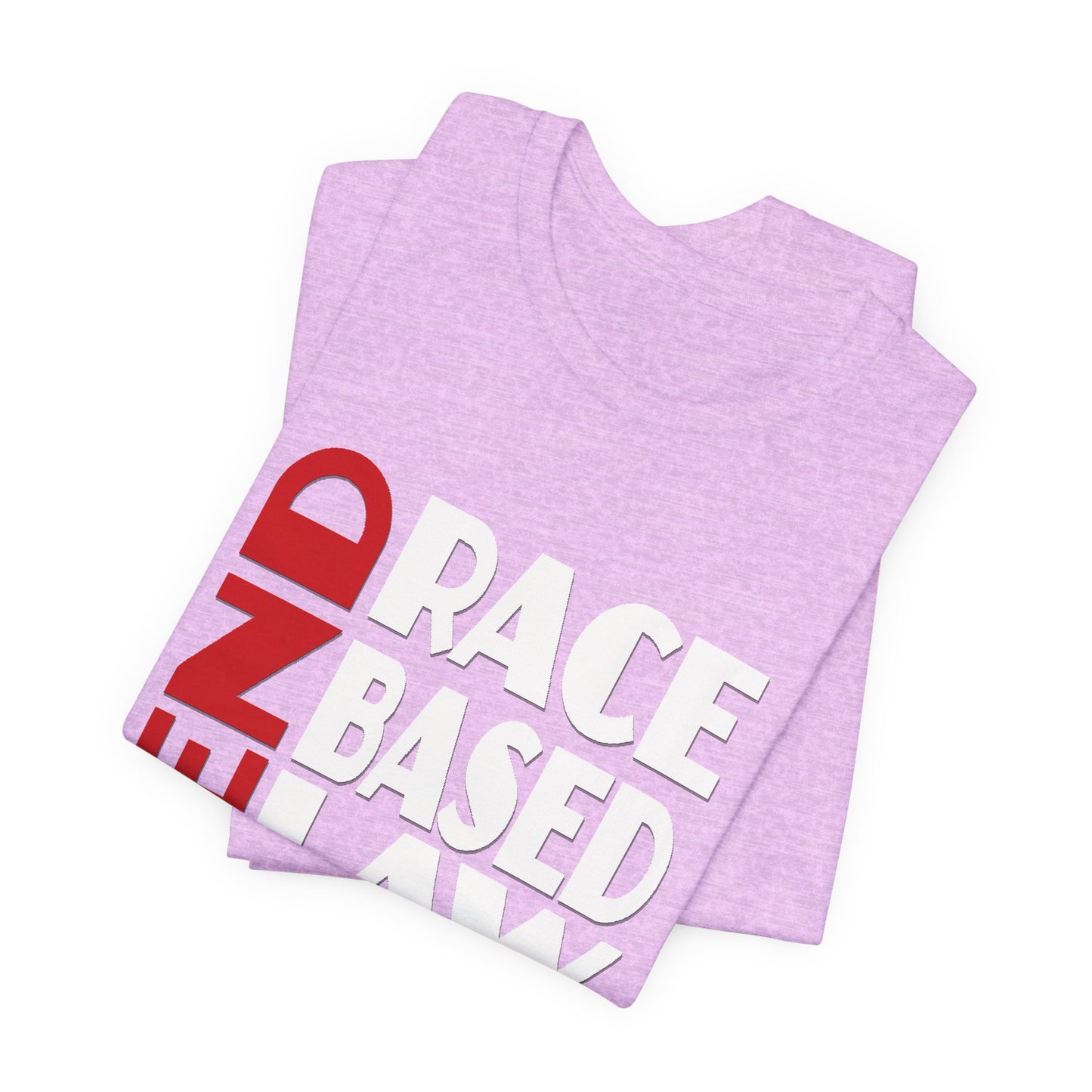 END RACE BASED LAW  Red White T-Shirt Short Sleeve