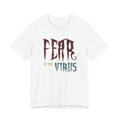Fear Is The Virus 1 (front) 2 (back) T-Shirt Short Sleeve