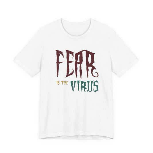 Fear Is The Virus 1 (front) 2 (back) T-Shirt Short Sleeve