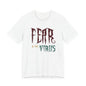 Fear Is The Virus 1 (front) 2 (back) T-Shirt Short Sleeve