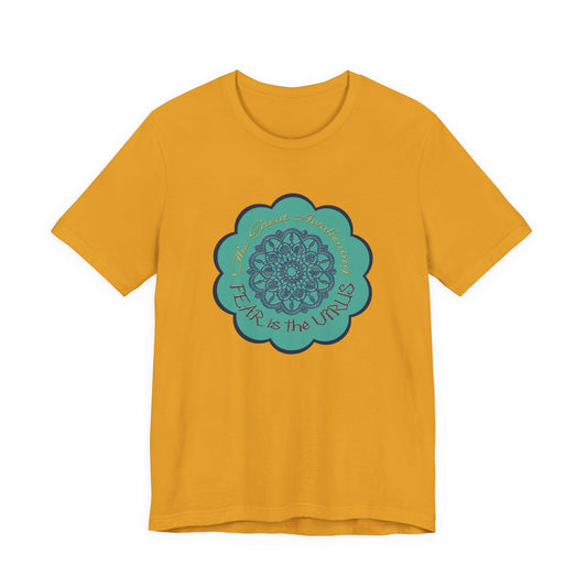 Fear Is The Virus 4 T-Shirt Short Sleeve