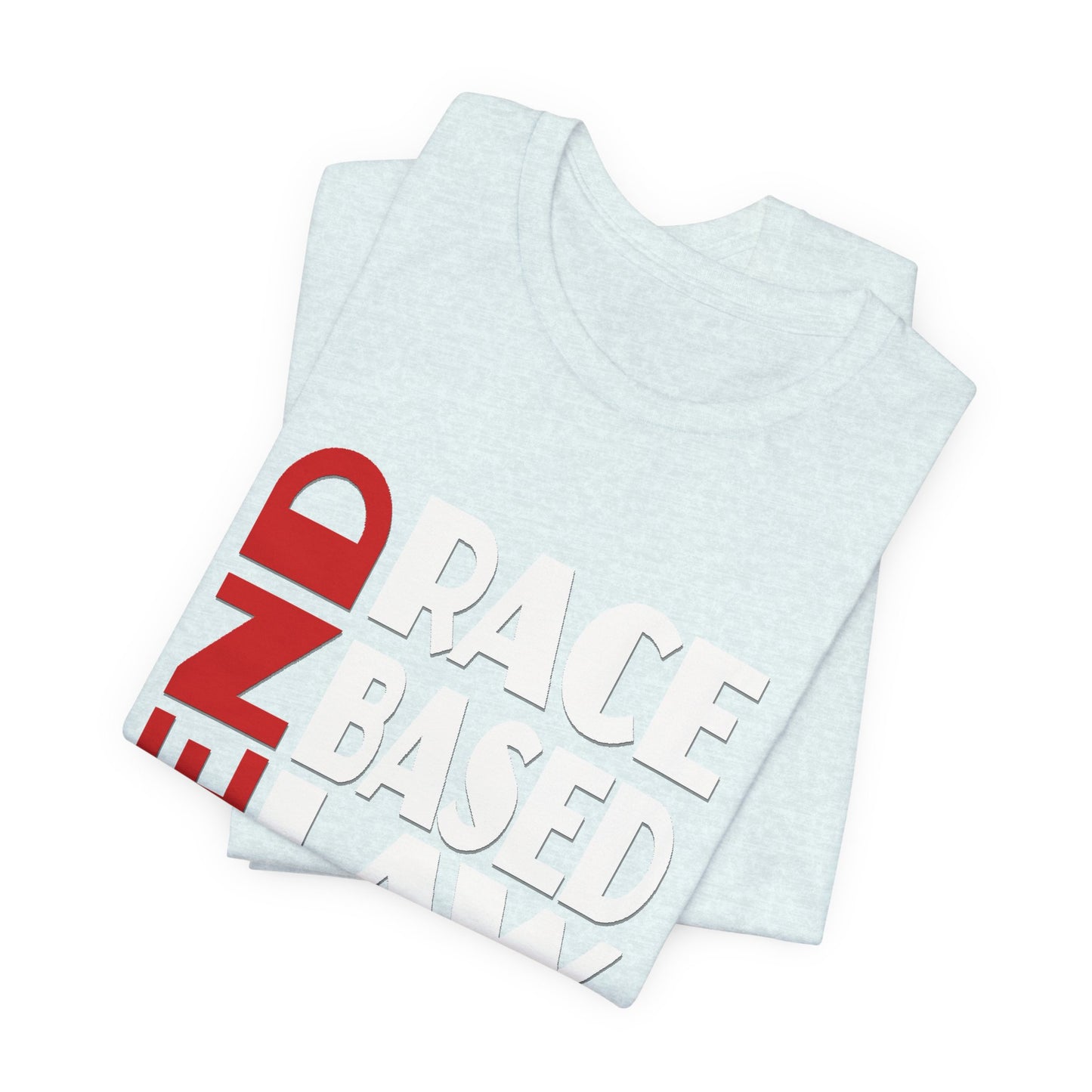 END RACE BASED LAW  Red White T-Shirt Short Sleeve