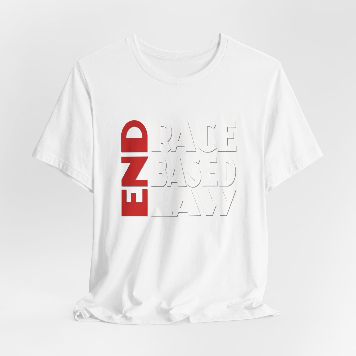 END RACE BASED LAW  Red White T-Shirt Short Sleeve