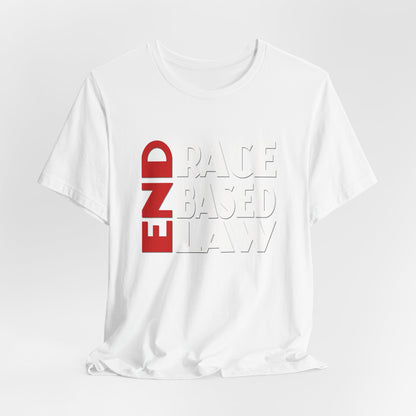 END RACE BASED LAW  Red White T-Shirt Short Sleeve