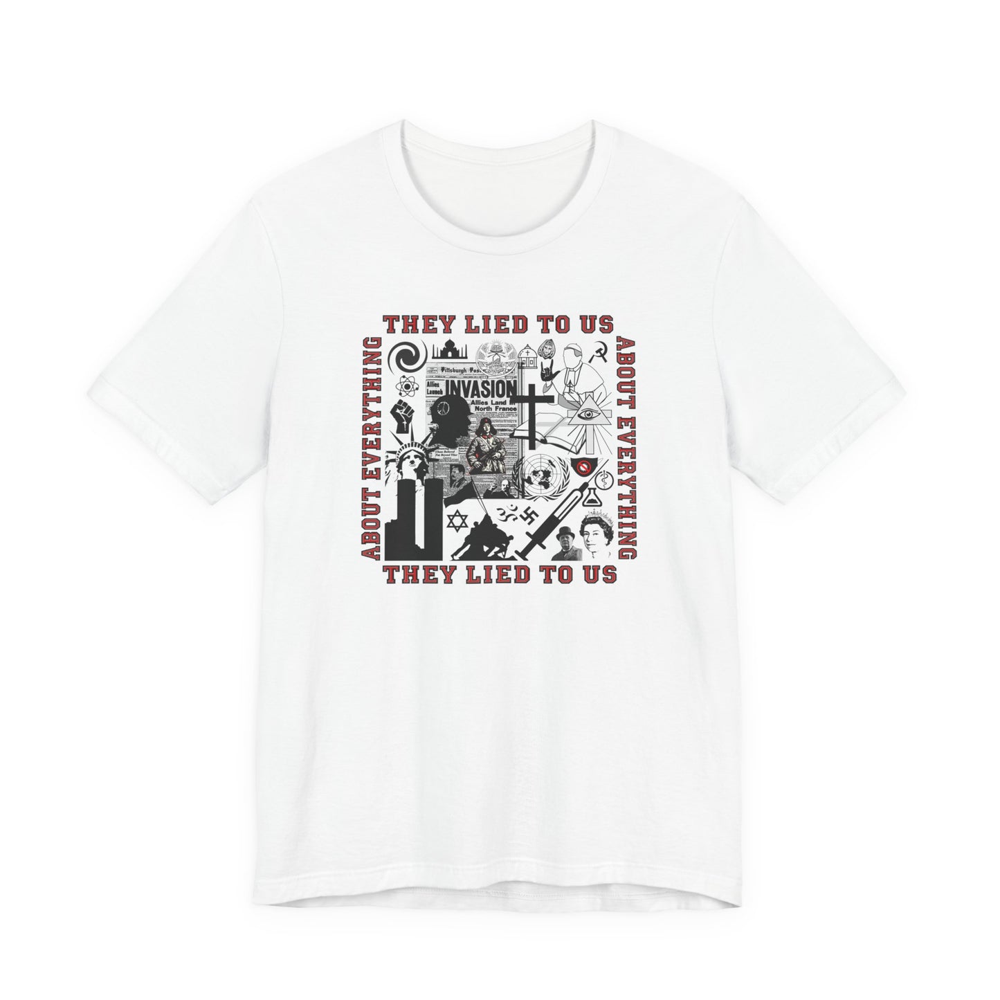 They Lied To Us About Everything T-Shirt Short Sleeve