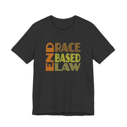 END RACE BASED LAW Earth Tones T-Shirt Short Sleeve