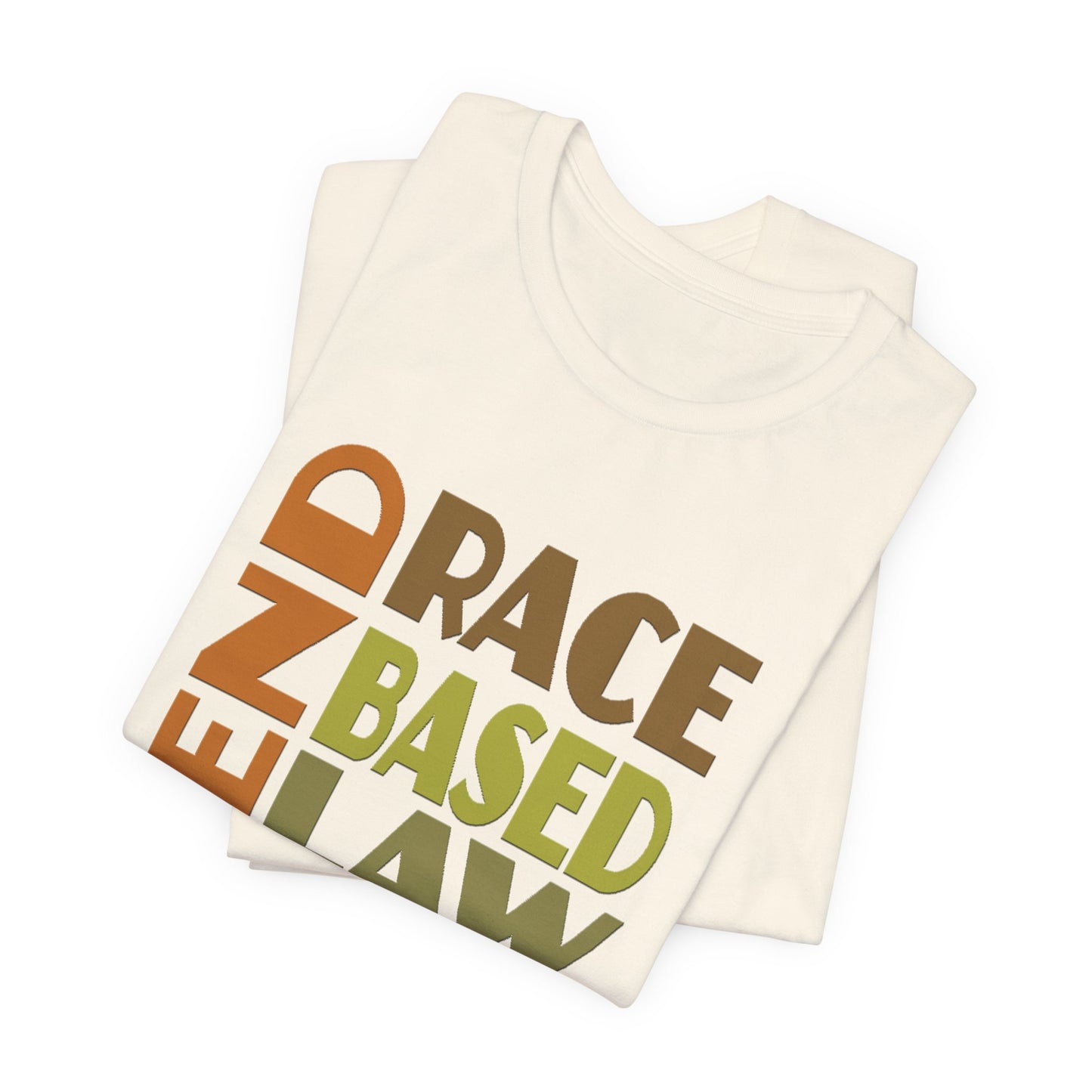 END RACE BASED LAW Earth Tones T-Shirt Short Sleeve