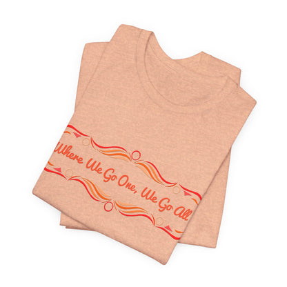 Where We Go One, We Go All T-Shirt Short Sleeve