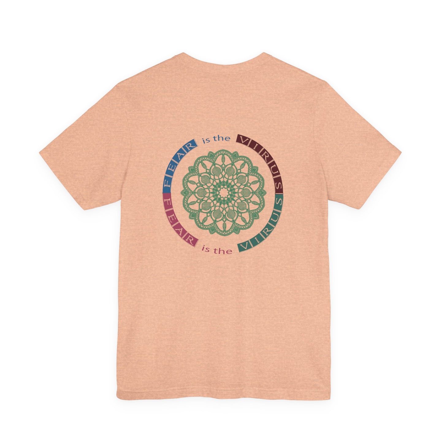 Fear Is The Virus 1 (front) 2 (back) T-Shirt Short Sleeve