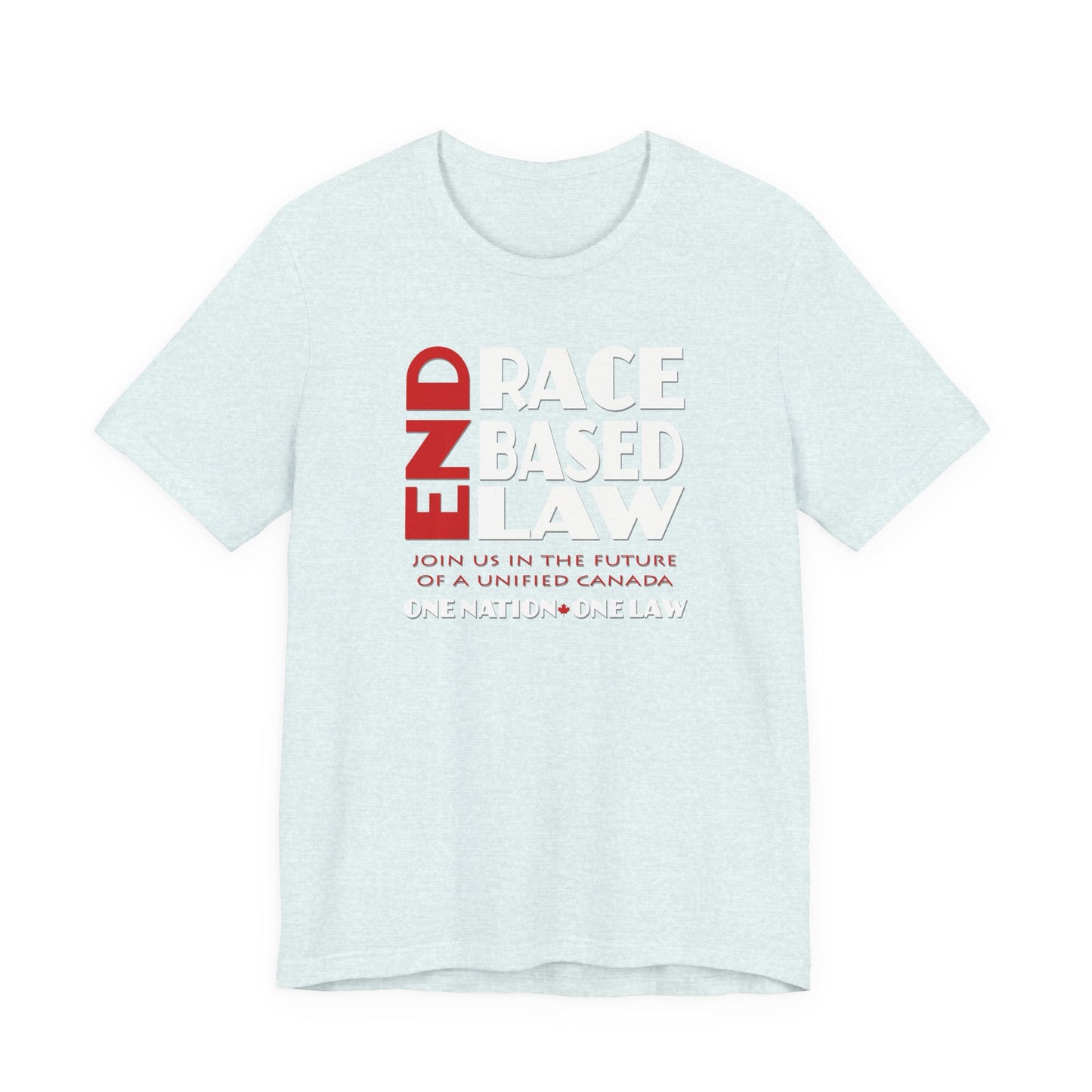 END RACE BASED LAW Canada Red White T-Shirt Short Sleeve