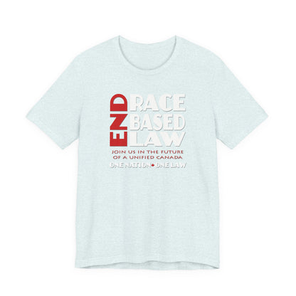 END RACE BASED LAW Canada Red White T-Shirt Short Sleeve