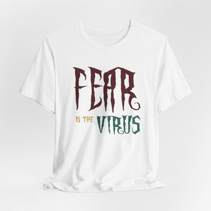 Fear Is The Virus 1 (front) 2 (back) T-Shirt Short Sleeve