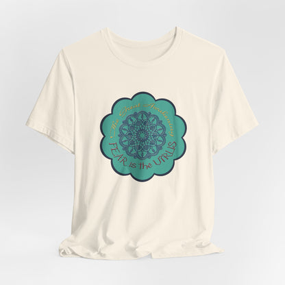 Fear Is The Virus 4 T-Shirt Short Sleeve
