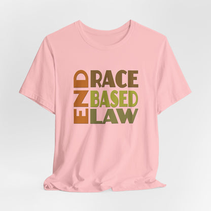 END RACE BASED LAW Earth Tones T-Shirt Short Sleeve