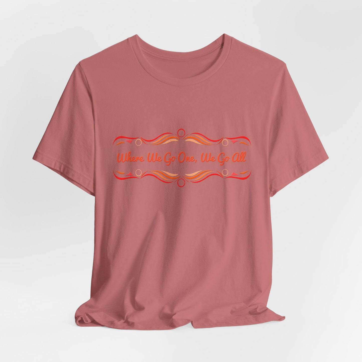 Where We Go One, We Go All T-Shirt Short Sleeve