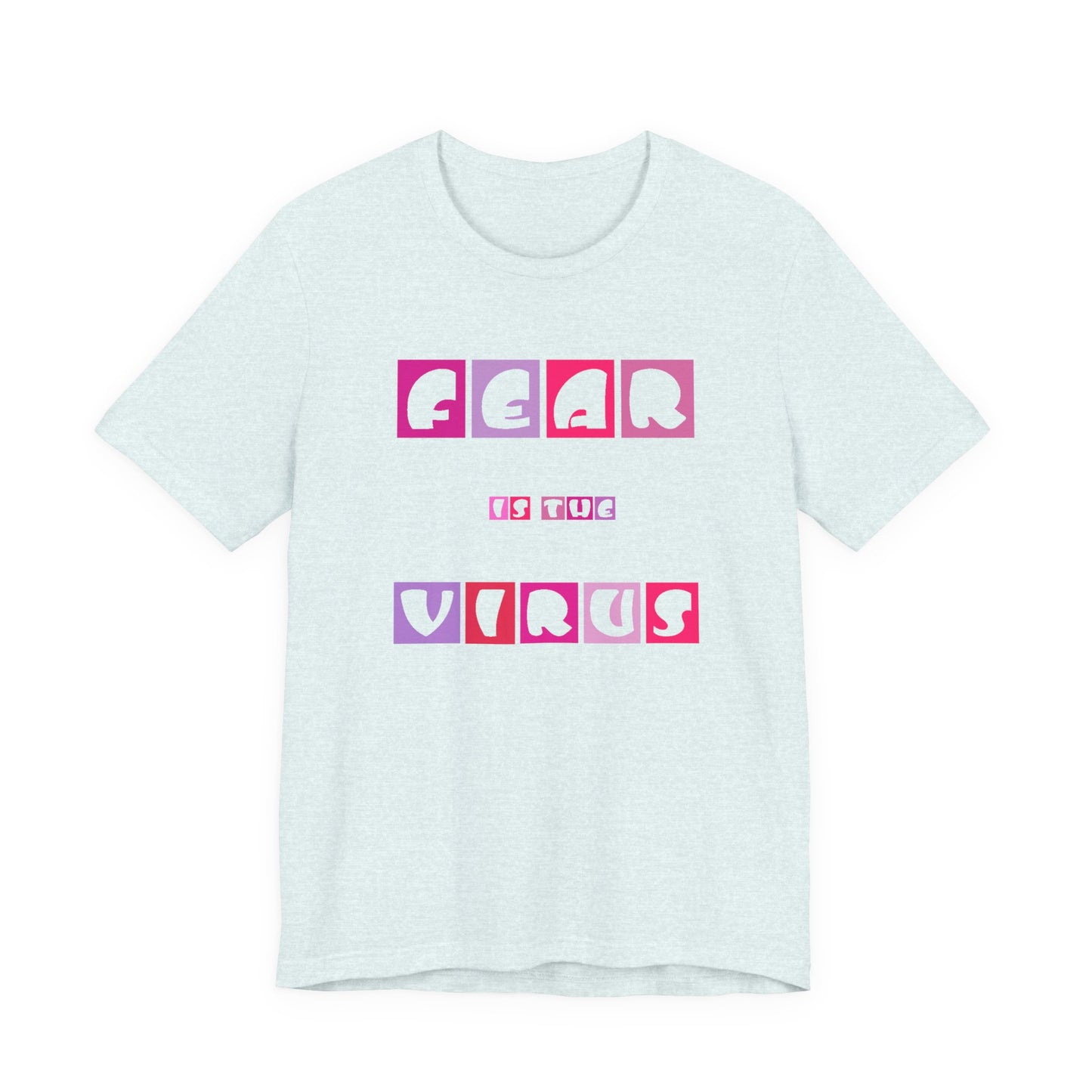Fear Is The Virus 6 T-Shirt Short Sleeve