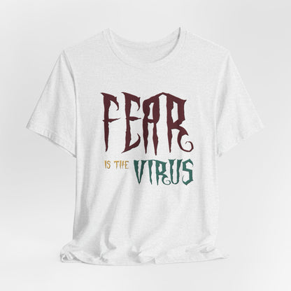 Fear Is The Virus 1 (front) 2 (back) T-Shirt Short Sleeve