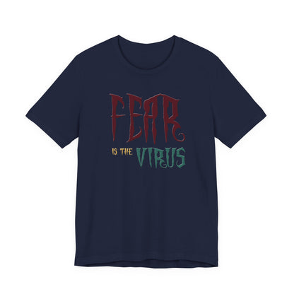 Fear Is The Virus 1 T-Shirt Short Sleeve