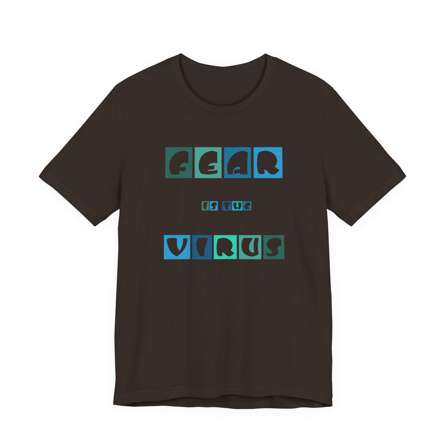 Fear Is The Virus 5 T-Shirt Short Sleeve
