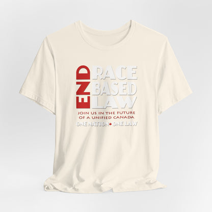 END RACE BASED LAW Canada Red White T-Shirt Short Sleeve