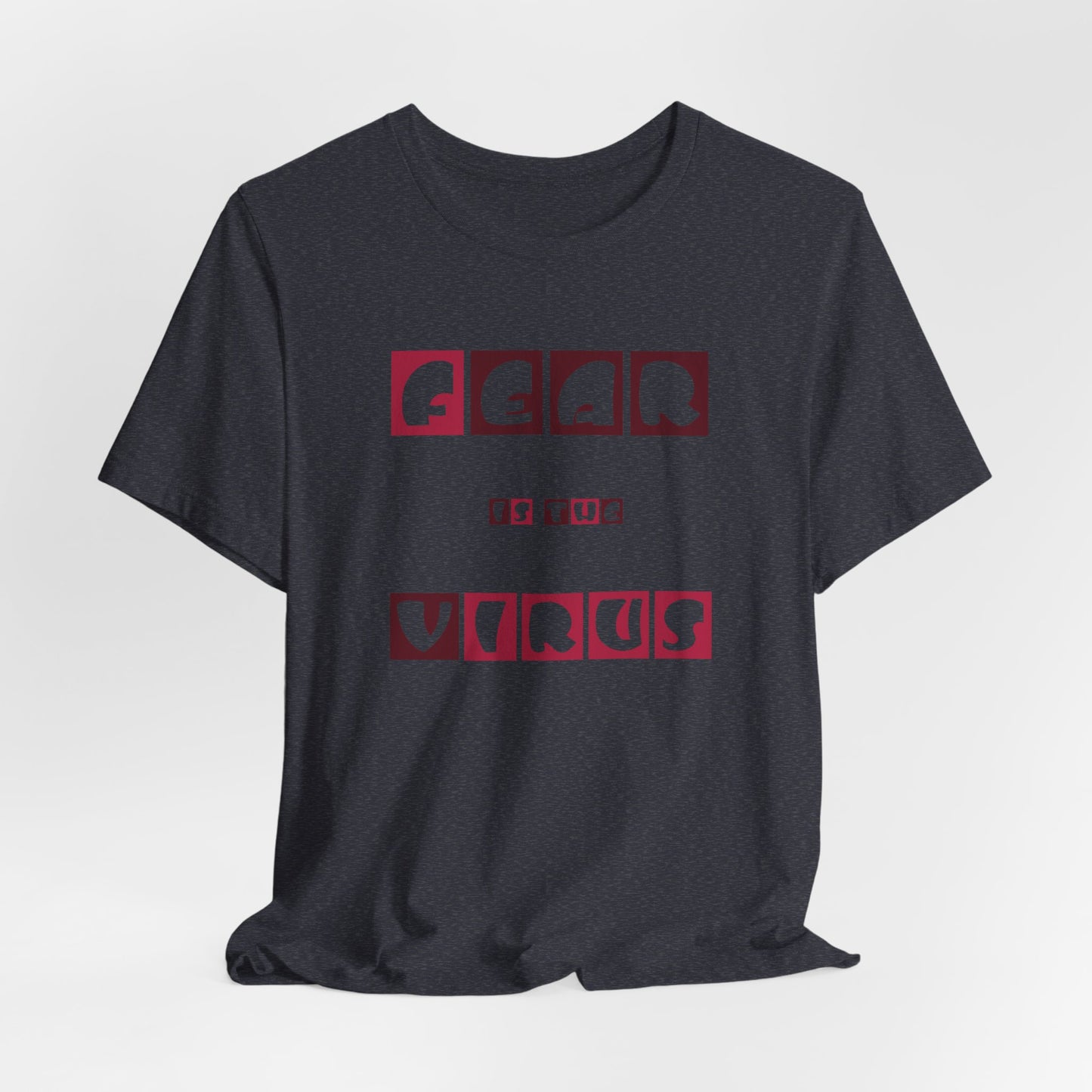Fear Is The Virus 7 T-Shirt Short Sleeve