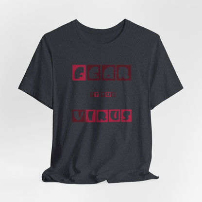 Fear Is The Virus 7 T-Shirt Short Sleeve