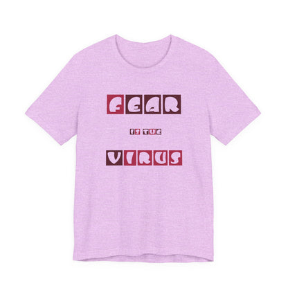 Fear Is The Virus 7 T-Shirt Short Sleeve
