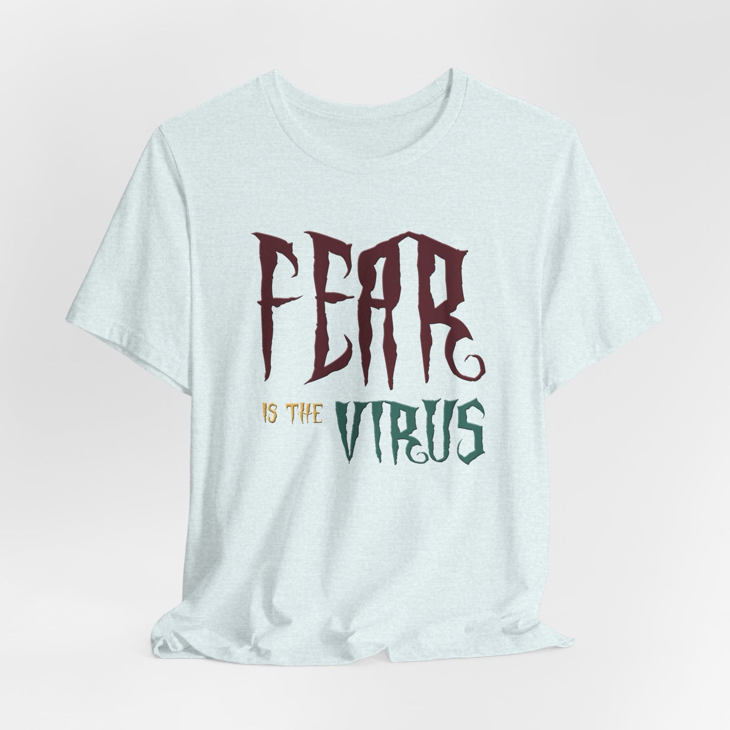 Fear Is The Virus 1 (front) 2 (back) T-Shirt Short Sleeve