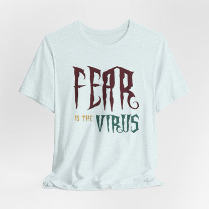 Fear Is The Virus 1 (front) 2 (back) T-Shirt Short Sleeve