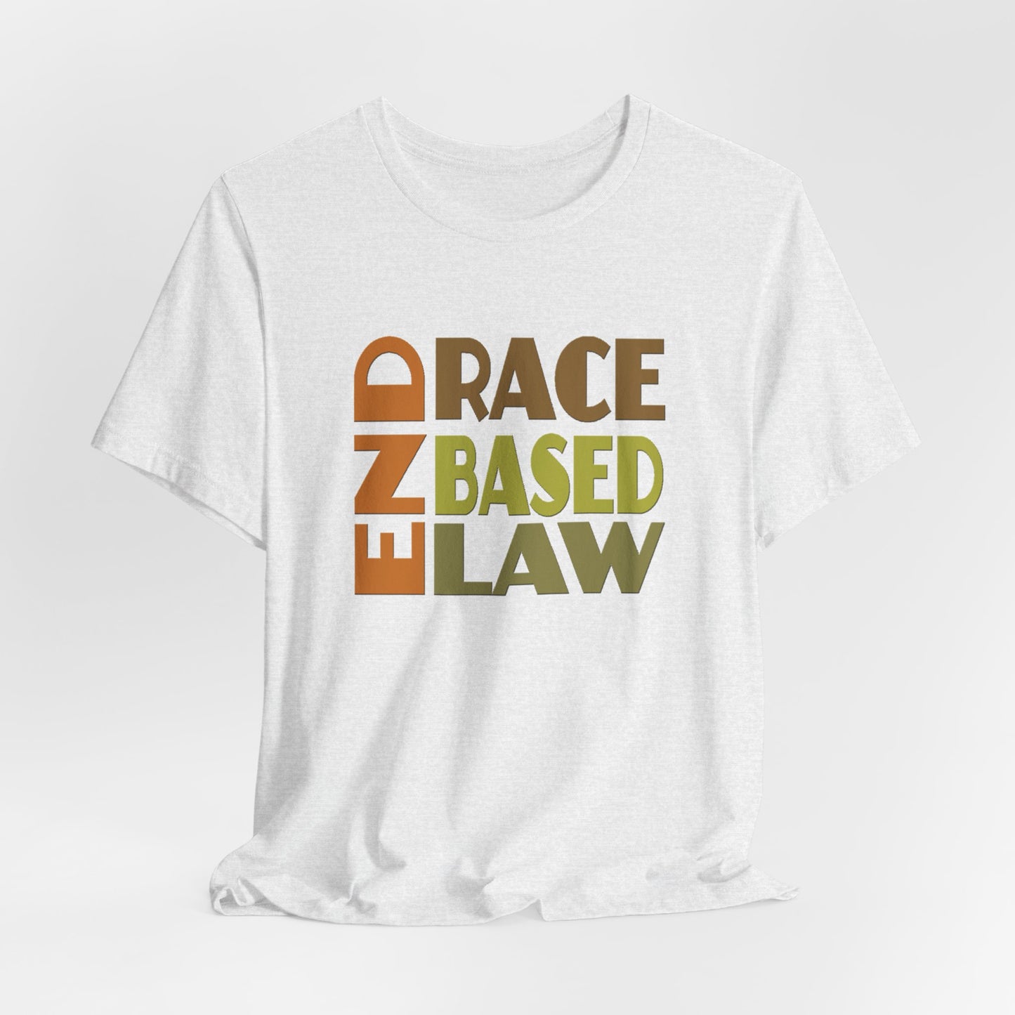 END RACE BASED LAW Earth Tones T-Shirt Short Sleeve